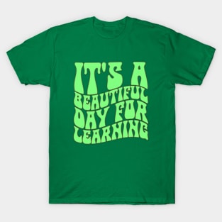 It's Beautiful Day For Learning T-Shirt